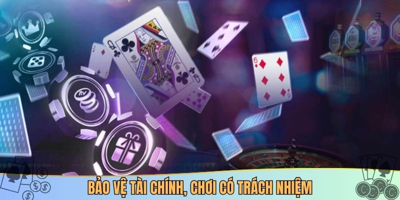 Bảo vệ tài chính, chơi có trách nhiệm