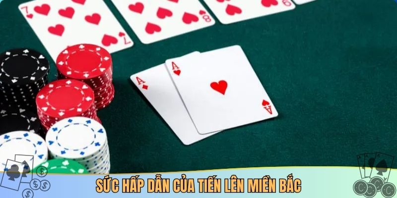 Sức hấp dẫn của tiến lên miền Bắc